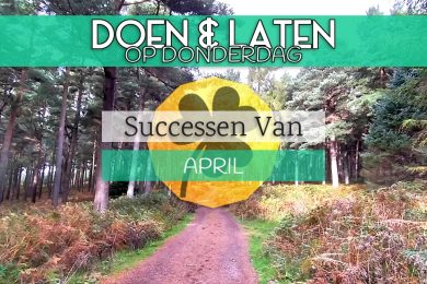 Doen & Laten Op Donderdag • Successen Van April